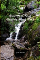 Discovery of Faith, Recovery through Faith 1387825623 Book Cover