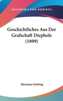Geschichtliches Aus Der Grafschaft Diepholz (1899) 1161185917 Book Cover