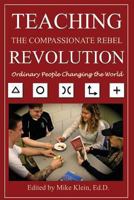Teaching the Compassionate Rebel Revolution 1492359963 Book Cover