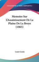 Memoire Sur L'Assainissement De La Plaine De La Broye (1865) 112041671X Book Cover
