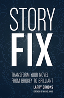 Story Fix: Transform Your Novel from Broken to Brilliant 1599639114 Book Cover