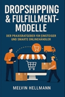 Dropshipping & Fulfillment-Modelle - Der Praxisratgeber für Einsteiger und smarte Onlinehändler (German Edition) B0FHCKXCFH Book Cover