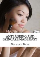 Anti Ageing and Skincare Made Easy 1533315949 Book Cover