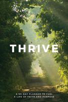 THRIVE: A 90-Day Planner to Fuel a Life of Faith and Purpose 195858553X Book Cover