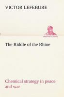 The Riddle of the Rhine: Chemical Strategy in Peace and War 1935907557 Book Cover