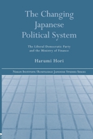 The Changing Japanese Political System: The Liberal Democratic Party and the Ministry of Finance 0415654416 Book Cover