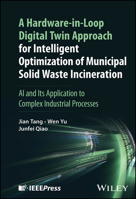 A Hardware-in-Loop Digital Twin Approach for Intelligent Optimization of Municipal Solid Waste Incineration: AI and Its Application to Complex Industries 1394354010 Book Cover