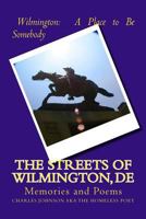 The Streets of Wilmington, DE: Memories and Poems 1453779922 Book Cover