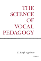 The Science of Vocal Pedagogy: Theory and Application 0253203783 Book Cover