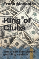 King of Clubs: The era of flamboyant gambling casinos (Cleveland crime syndicate) (Volume 2) 1547067055 Book Cover