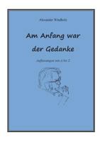 Am Anfang war der Gedanke: Auffassungen von A bis Z 3739242124 Book Cover