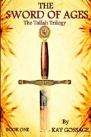 The Sword Of Ages: The Tallah Trilogy 0557264634 Book Cover