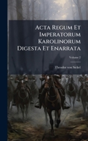 Acta Regum Et Imperatorum Karolinorum Digesta Et Enarrata (French Edition) B0FJGY1HR3 Book Cover