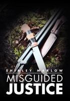 Misguided Justice 1469125056 Book Cover