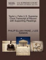Taylor v. Fahs U.S. Supreme Court Transcript of Record with Supporting Pleadings 127042680X Book Cover