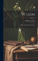 St. Leon: A Tale of the Sixteenth Century; Volume 2 1020062304 Book Cover