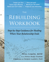 The Rebuilding Workbook: Step-by-Step Guidance for Healing When Your Relationship Ends 1684035392 Book Cover