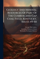 Geology And Mineral Resources Of Part Of The Cumberland Gap Coal Field, Kentucky, Issues 49-50 1246566826 Book Cover