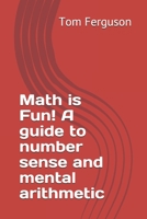 Math is Fun! A guide to number sense and mental arithmetic B08TZMHKWS Book Cover