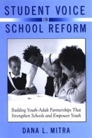 Student Voice in School Reform: Building Youth-Adult Partnerships That Strengthen Schools and Empower Youth 0791473201 Book Cover