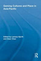 Gaming Cultures and Place in Asia-Pacific 0415535891 Book Cover
