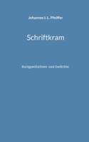 Schriftkram: Kurzgeschichten aus verschiedenen Genres (German Edition) 3759770134 Book Cover
