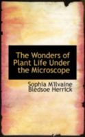 The Wonders of Plant Life Under the Microscope 1016108281 Book Cover