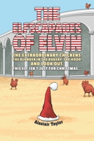 The Elfscapades of Elvin: The Extraordinary Chickens, The Blunder in the Bakery, The Hood, And Look Out. 9948640489 Book Cover