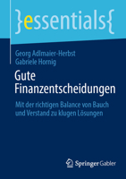 Gute Finanzentscheidungen: Mit der richtigen Balance von Bauch und Verstand zu klugen Lösungen (essentials) (German Edition) 3658455896 Book Cover