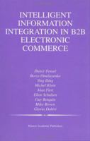 Intelligent Information Integration in B2B Electronic Commerce (The Springer International Series in Engineering and Computer Science) 1441953051 Book Cover