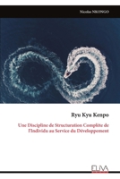 Ryu Kyu Kenpo: Une Discipline de Structuration Complète de l'Individu au Service du Développement (French Edition) 9999337929 Book Cover