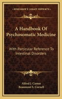 A Handbook Of Psychosomatic Medicine: With Particular Reference To Intestinal Disorders 116380441X Book Cover