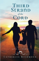 Third Strand of the Cord: A Novel of Love in Liberty 099658871X Book Cover