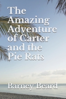 The Amazing Adventure of Carter and the Pie Rats B08JKBRPYB Book Cover