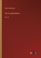 The Arrandel Motto: Vol. III 3368129864 Book Cover