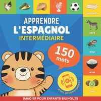 Apprendre l'espagnol - 150 mots avec prononciation - Intermédiaire: Imagier pour enfants bilingues (French Edition) B0CSXPXS9B Book Cover