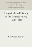 An Agricultural History of the Genesee Valley, 1790-1860 (Anniversary Collection) 1512813214 Book Cover