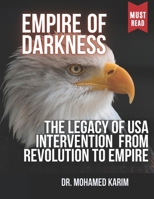 Empire of Darkness: The Legacy of U.S. Intervention from Revolution to Empire B0CTQWM5GH Book Cover