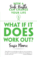 What If It Does Work Out?: How a Side Hustle Can Change Your Life 0486816494 Book Cover