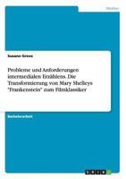 Probleme und Anforderungen intermedialen Erz�hlens. Die Transformierung von Mary Shelleys Frankenstein zum Filmklassiker 3668097003 Book Cover