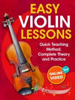 Easy Violin Lessons for Beginners: Quick Teaching Method. Complete Theory and Practice. With Online Video 1962612201 Book Cover