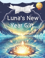 Luna's New Year Gift: A Heartwarming Journey of a Snowflake Dreaming of the New Year B0DRHXQ9X9 Book Cover