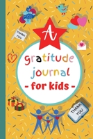 A 3 minute Graditude Journal for KIDS: Excellent Guidebook and Journal for Teaching Children to Practice of Mindfulness, Activity Book, Learning in a Creative and Fun Way 1678094420 Book Cover