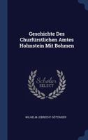 Geschichte Des Churfürstlichen Amtes Hohnstein Mit Bohmen 1021837334 Book Cover