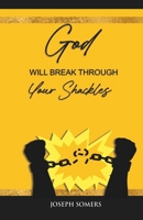 God Will Break Through Your Shackles B0FLBXRCNF Book Cover