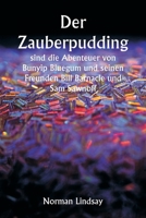 Der Zauberpudding sind die Abenteuer von Bunyip Bluegum und seinen Freunden Bill Barnacle und Sam Sawnoff (German Edition) 9358810513 Book Cover