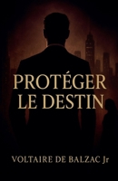 Protéger le destin (French Edition) B0FQPLZKV2 Book Cover