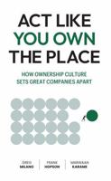 Act Like You Own the Place: How Ownership Culture Sets Great Companies Apart B0H95FBZ2B Book Cover