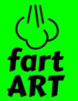 Fart ART: The magical book of farting art - The Coloring book where all your farts turn real - Farting Animals Coloring Book 1655044060 Book Cover