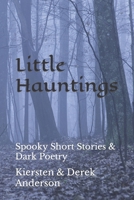 Little Hauntings: Spooky short stories & Dark Poetry B09KN7ZP9V Book Cover